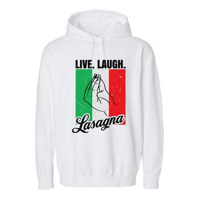 Live Laugh Lasagna Funny Italian Lasagna Lover Garment-Dyed Fleece Hoodie