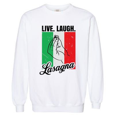 Live Laugh Lasagna Funny Italian Lasagna Lover Garment-Dyed Sweatshirt