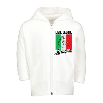 Live Laugh Lasagna Funny Italian Lasagna Lover Toddler Zip Fleece Hoodie