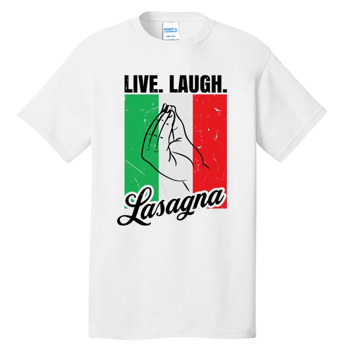 Live Laugh Lasagna Funny Italian Lasagna Lover Tall T-Shirt