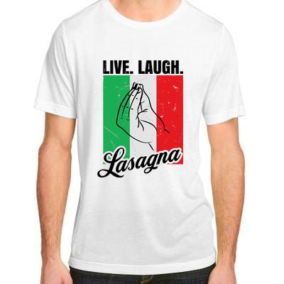 Live Laugh Lasagna Funny Italian Lasagna Lover Adult ChromaSoft Performance T-Shirt