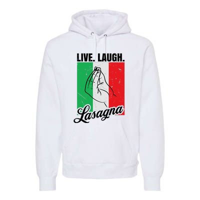 Live Laugh Lasagna Funny Italian Lasagna Lover Premium Hoodie