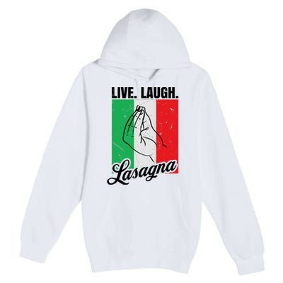 Live Laugh Lasagna Funny Italian Lasagna Lover Premium Pullover Hoodie