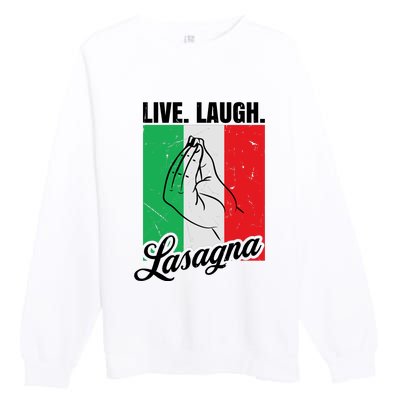 Live Laugh Lasagna Funny Italian Lasagna Lover Premium Crewneck Sweatshirt