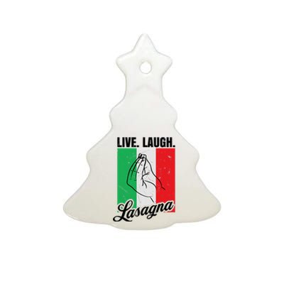 Live Laugh Lasagna Funny Italian Lasagna Lover Ceramic Tree Ornament