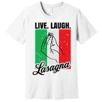 Live Laugh Lasagna Funny Italian Lasagna Lover Premium T-Shirt