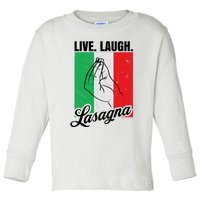 Live Laugh Lasagna Funny Italian Lasagna Lover Toddler Long Sleeve Shirt