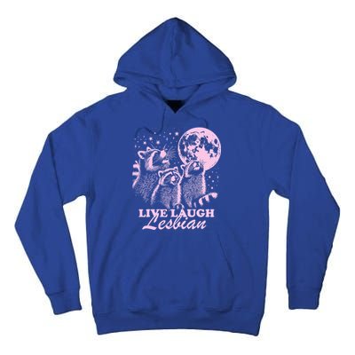 Live Laugh Lesbian Raccoon Lesbian Lgbtq Pride Month Tall Hoodie