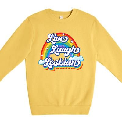 Live Laugh Lesbian Rainbow Flag LGBT Best Gifts Premium Crewneck Sweatshirt