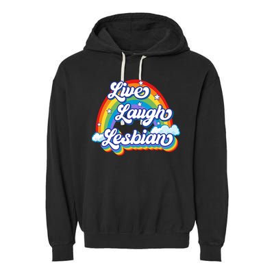 Live Laugh Lesbian Rainbow Flag LGBT Best Gifts Garment-Dyed Fleece Hoodie