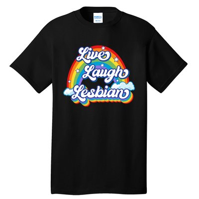 Live Laugh Lesbian Rainbow Flag LGBT Best Gifts Tall T-Shirt