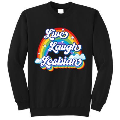 Live Laugh Lesbian Rainbow Flag LGBT Best Gifts Tall Sweatshirt