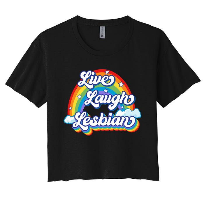 Live Laugh Lesbian Rainbow Flag LGBT Best Gifts Women's Crop Top Tee