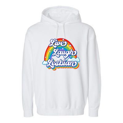 Live Laugh Lesbian Rainbow Flag LGBT Best Gifts Garment-Dyed Fleece Hoodie