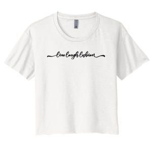 Live Laugh Lesbian Pride Women's Crop Top Tee