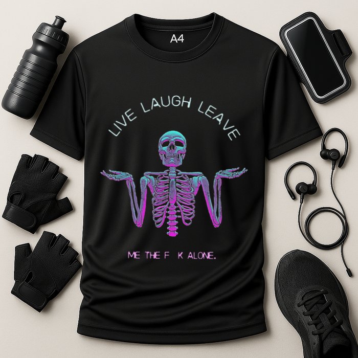 Live Laugh Leave Me The Fk Alone Funny Skeleton Retro Cooling Performance Crew T-Shirt