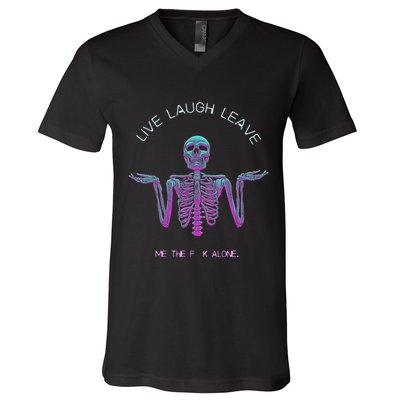 Live Laugh Leave Me The Fk Alone Funny Skeleton Retro V-Neck T-Shirt