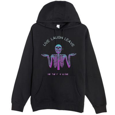 Live Laugh Leave Me The Fk Alone Funny Skeleton Retro Premium Pullover Hoodie