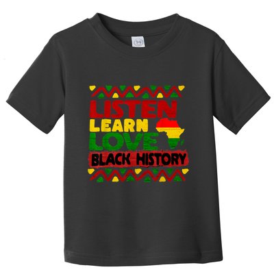 Listen Learn Love African American Teach Black History Month Toddler T-Shirt