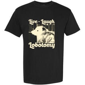 Live Laugh Lobotomy Funny Opossum Garment-Dyed Heavyweight T-Shirt