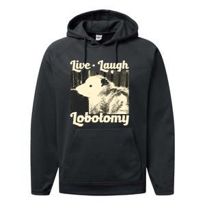 Live Laugh Lobotomy Funny Opossum Performance Fleece Hoodie