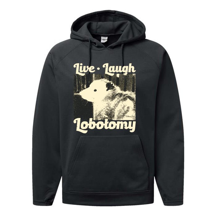 Live Laugh Lobotomy Funny Opossum Performance Fleece Hoodie