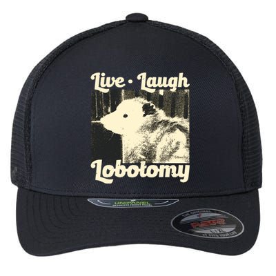 Live Laugh Lobotomy Funny Opossum Flexfit Unipanel Trucker Cap