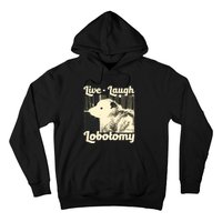 Live Laugh Lobotomy Funny Opossum Hoodie