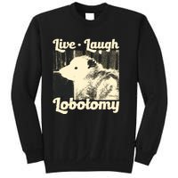 Live Laugh Lobotomy Funny Opossum Sweatshirt