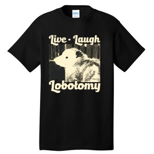 Live Laugh Lobotomy Funny Opossum Tall T-Shirt