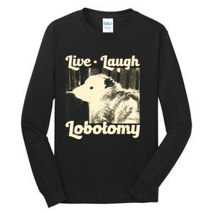 Live Laugh Lobotomy Funny Opossum Tall Long Sleeve T-Shirt