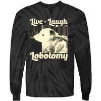 Live Laugh Lobotomy Funny Opossum Tie-Dye Long Sleeve Shirt