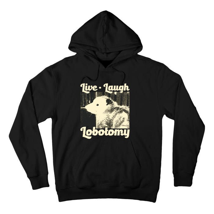 Live Laugh Lobotomy Funny Opossum Tall Hoodie