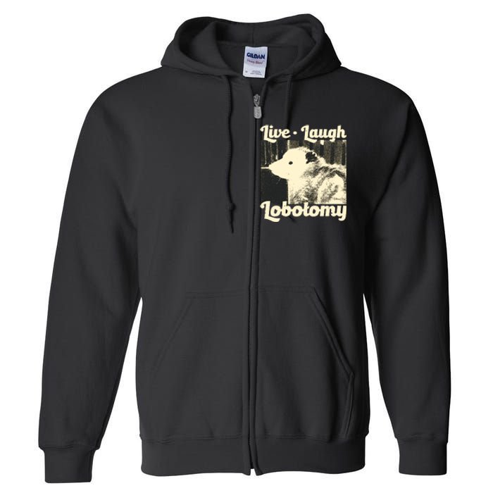 Live Laugh Lobotomy Funny Opossum Full Zip Hoodie