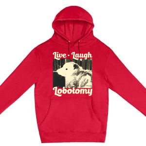 Live Laugh Lobotomy Funny Opossum Premium Pullover Hoodie