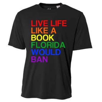 Live Life Like A Book Florida Would Ban Lgbt Month Cooling Performance Crew T-Shirt