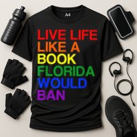 Live Life Like A Book Florida Would Ban Lgbt Month Cooling Performance Crew T-Shirt