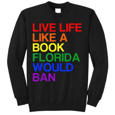 Live Life Like A Book Florida Would Ban Lgbt Month Sweatshirt