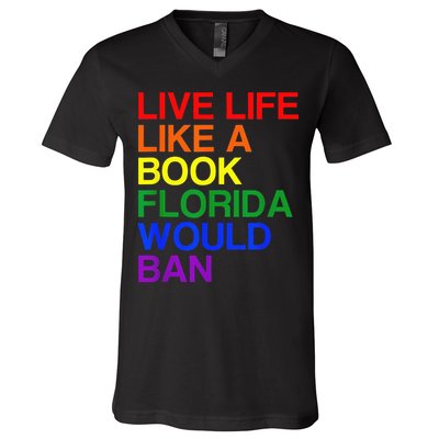 Live Life Like A Book Florida Would Ban Lgbt Month V-Neck T-Shirt