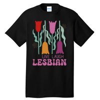 Live Laugh Lesbian Lgbt Lgbtq Pride Month Tall T-Shirt