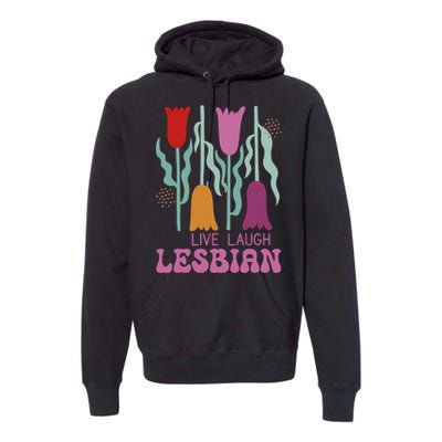 Live Laugh Lesbian Lgbt Lgbtq Pride Month Premium Hoodie