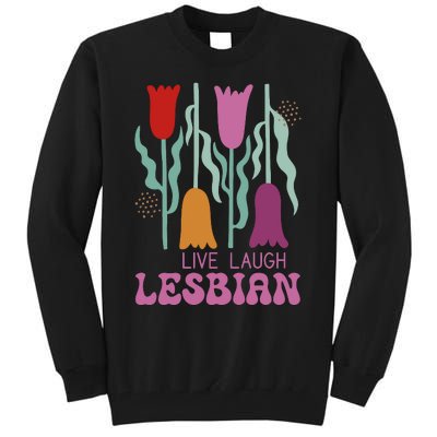 Live Laugh Lesbian Lgbt Lgbtq Pride Month Tall Sweatshirt