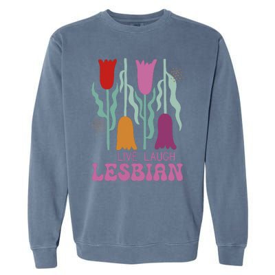 Live Laugh Lesbian Lgbt Lgbtq Pride Month Garment-Dyed Sweatshirt