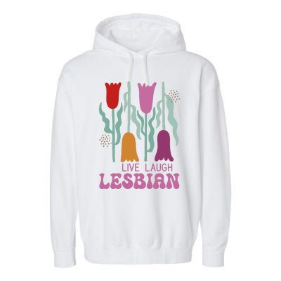 Live Laugh Lesbian Lgbt Lgbtq Pride Month Garment-Dyed Fleece Hoodie