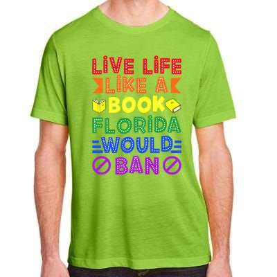 Live Life Like A Book Florida Would Ban Lgbt Month Queer Gift Adult ChromaSoft Performance T-Shirt