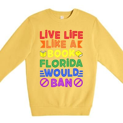 Live Life Like A Book Florida Would Ban Lgbt Month Queer Gift Premium Crewneck Sweatshirt