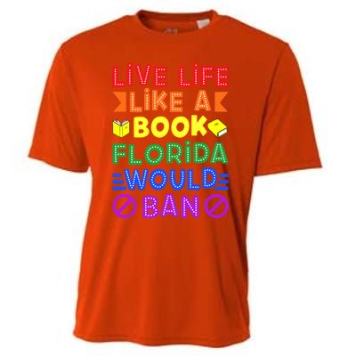 Live Life Like A Book Florida Would Ban Lgbt Month Queer Gift Cooling Performance Crew T-Shirt