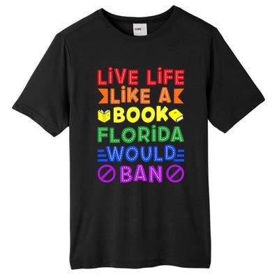 Live Life Like A Book Florida Would Ban Lgbt Month Queer Gift Tall Fusion ChromaSoft Performance T-Shirt