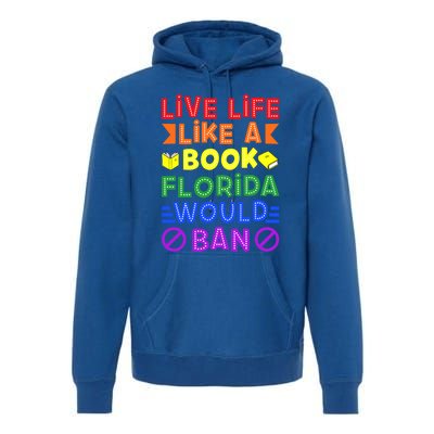 Live Life Like A Book Florida Would Ban Lgbt Month Queer Gift Premium Hoodie