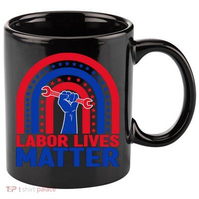 Labor Lives Matter Rainbow Labor Day Gift 11oz C Handle Ceramic Mug